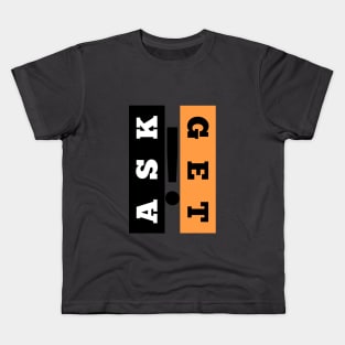 Ask Get Kids T-Shirt